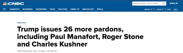 美国消费者新闻与商业频道（CNBC）刚刚消息称，美国总统特朗普23日再赦免26人，其中包括特朗普前竞选团队主席马纳福特，特朗普前竞选顾问罗杰·斯通，女婿库什纳的父亲查尔斯·库什纳等
